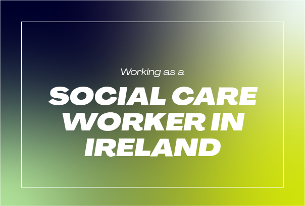 View Social Care Workers in Ireland: Qualifications, Responsibilities, and Career Pathways